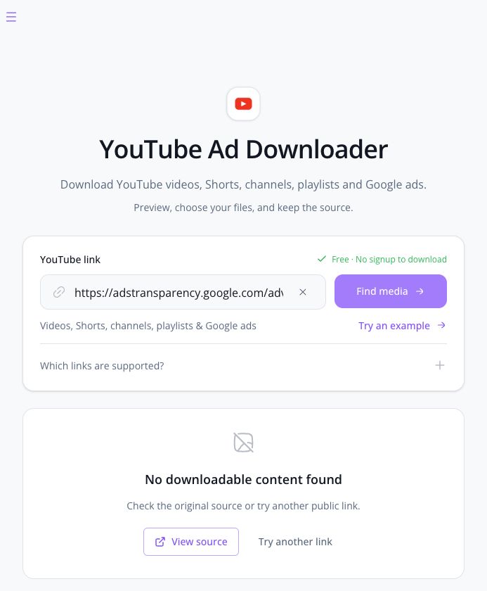Google transparency creative submitted in the YouTube downloader returning No downloadable content found and a View source action